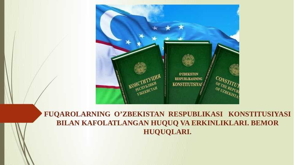 FUQAROLARNING  O’ZBEKISTAN  RESPUBLIKASI   KONSTITUSIYASI BILAN KAFOLATLANGAN HUQUQ VA ERKINLIKLARI. BEMOR HUQUQLARI