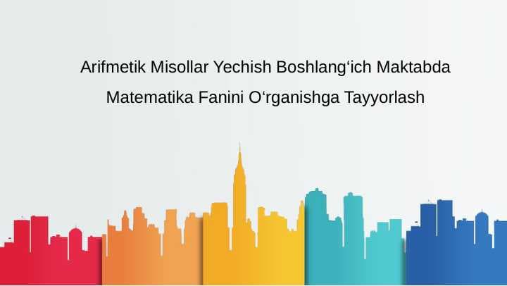 Arifmetik Misollar Yechish Boshlang‘ich Maktabda Matematika Fanini O‘rganishga Tayyorlash