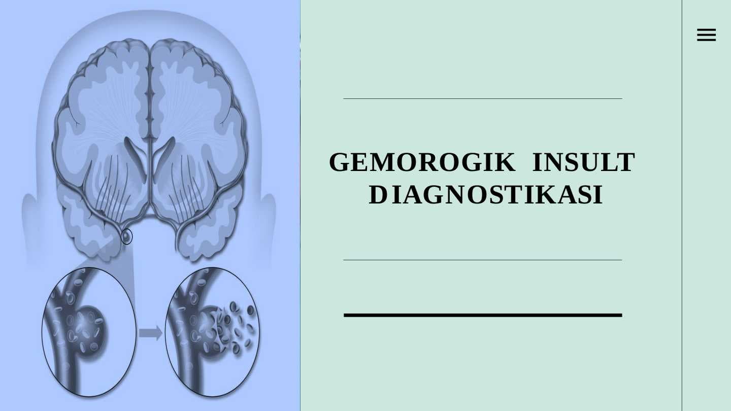GEMOROGIK  INSULT  DIAGNOSTIKASI