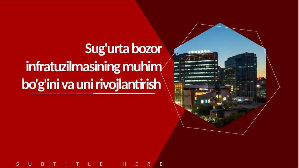 Sug‘urta bozor infratuzilmasining muhim bo‘g‘ini sifatida