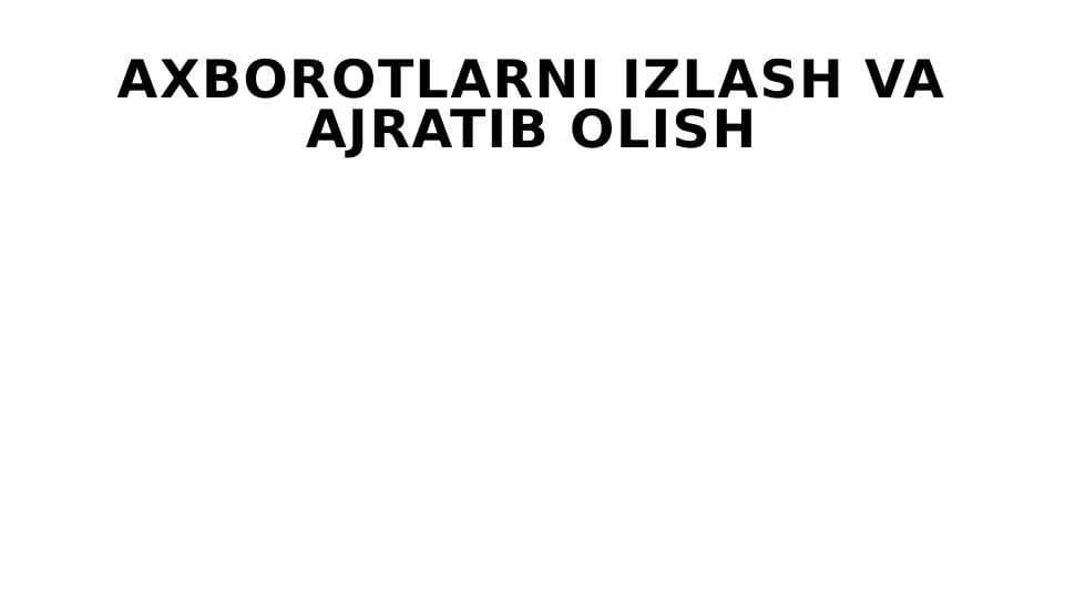 Axborotlarni izlash va ajratib olish