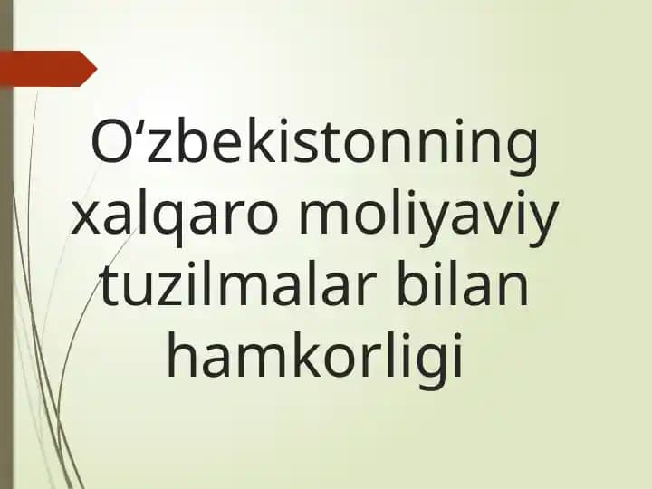 O‘zbekistonning xalqaro moliyaviy tuzilmalar bilan hamkorligi