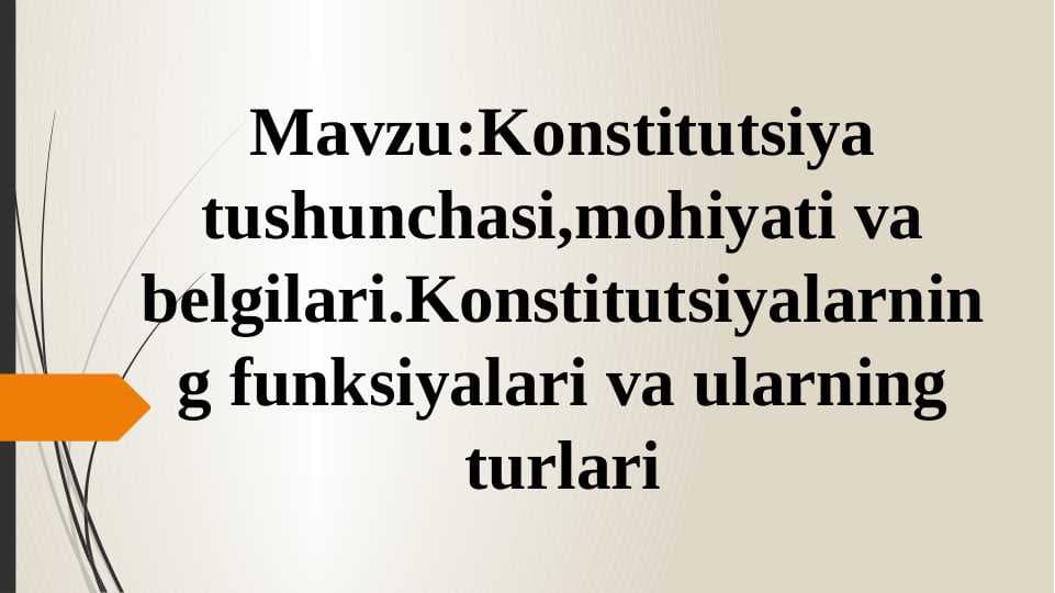 Konstitutsiya tushunchasi,mohiyati va belgilari.Konstitutsiyalarning funksiyalari va ularning turlari