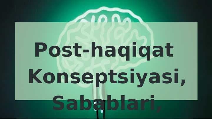 Post-haqiqat  Konseptsiyasi, Sabablari, Ta'siri va Tahlili