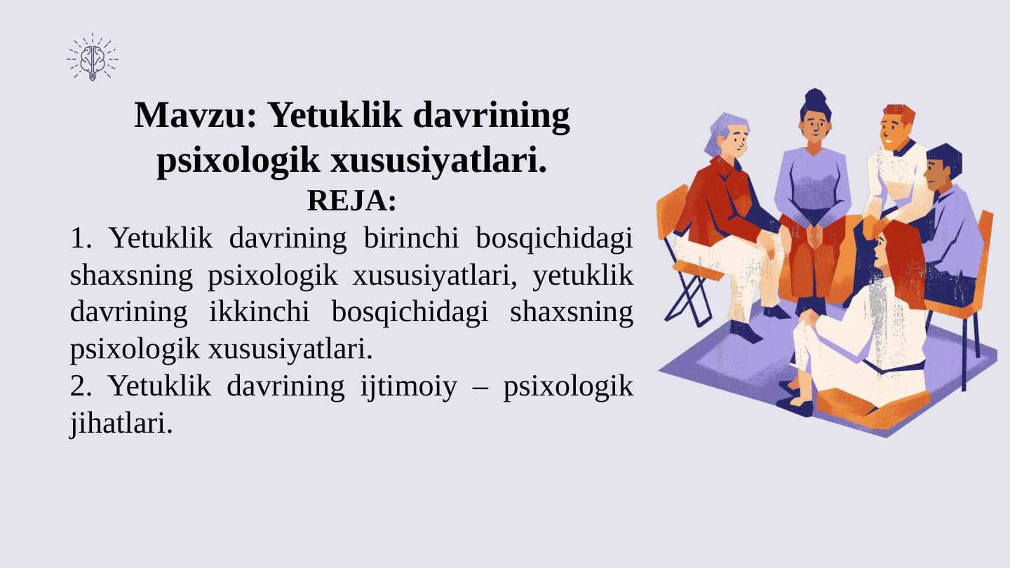 Mavzu: Yetuklik davrining psixologik xususiyatlari.