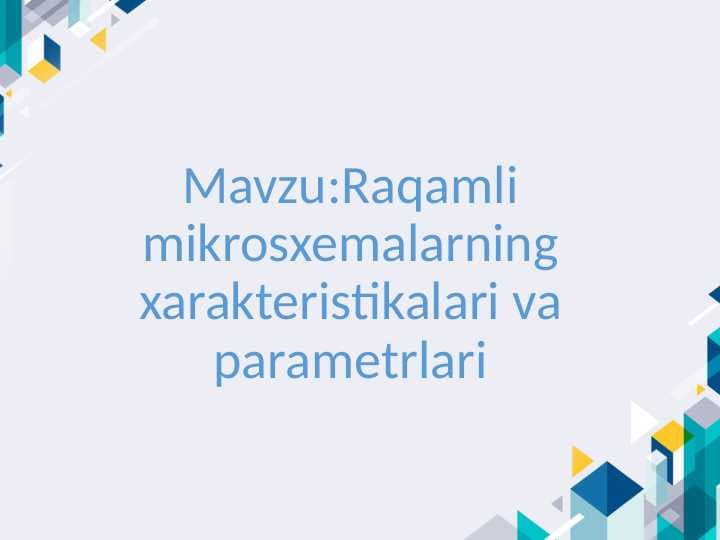 raqamli_mikrosxemalarning xarakteristikalari va parametrlari
