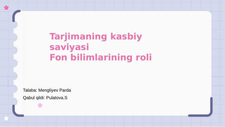 Tarjimaning kasbiy saviyasi  Fon bilimlarining roli