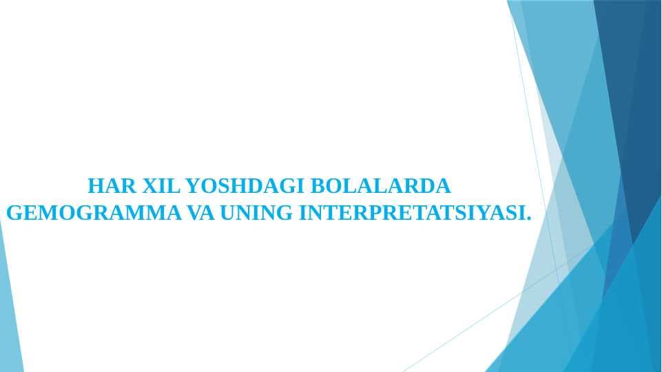 HAR XIL YOSHDAGI BOLALARDA GEMOGRAMMA VA UNING INTERPRETATSIYASI.