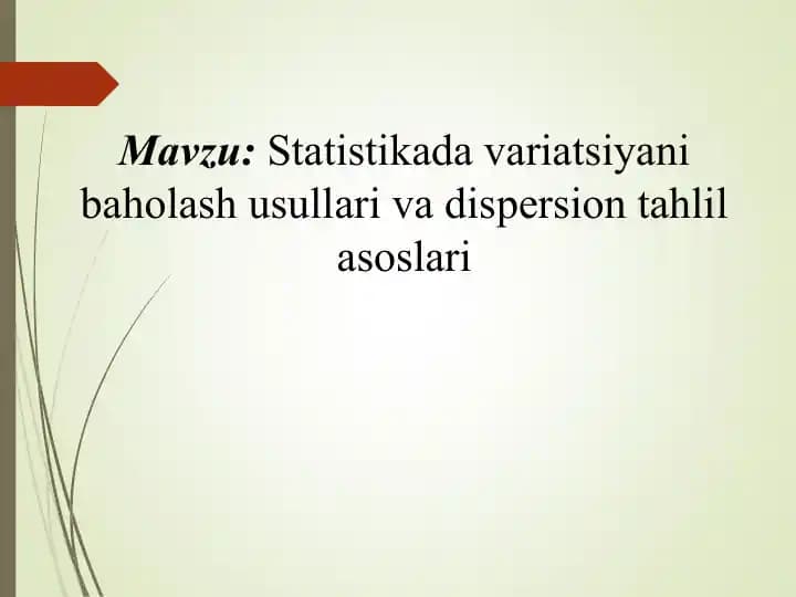 Statistikada variatsiyani baholash usullari va dispersion tahlil asoslari