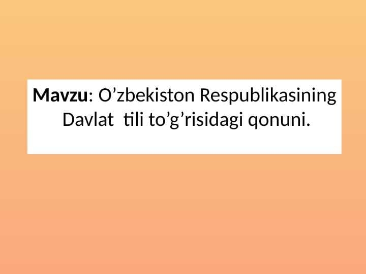 O'ZBEKISTON RESPUBLIKASINING DAVLAT TILI TO'G'RISIDAGI QONUNI.