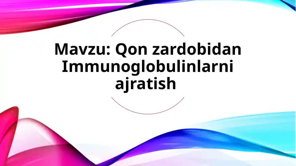 Qon zardobidan Immunoglobulinlarni ajratish.