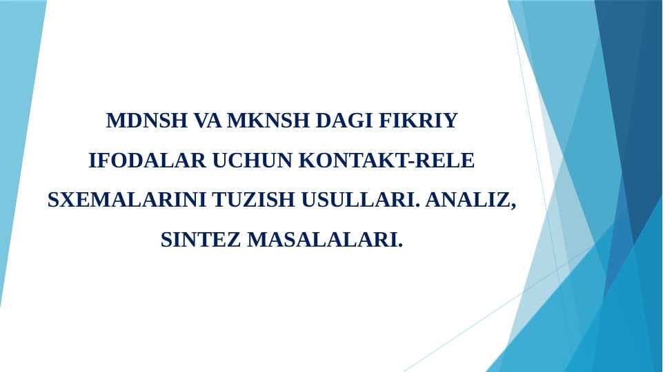 MDNSH VA MKNSH dagi fikriy ifodalar uchun kontakt-rele sxemalarini tuzish usullari. Analiz, sintez masalalari.