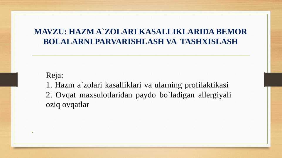 HAZM A`ZOLARI KASALLIKLARIDA BEMOR BOLALARNI PARVARISHLASH VA  TASHXISLASH