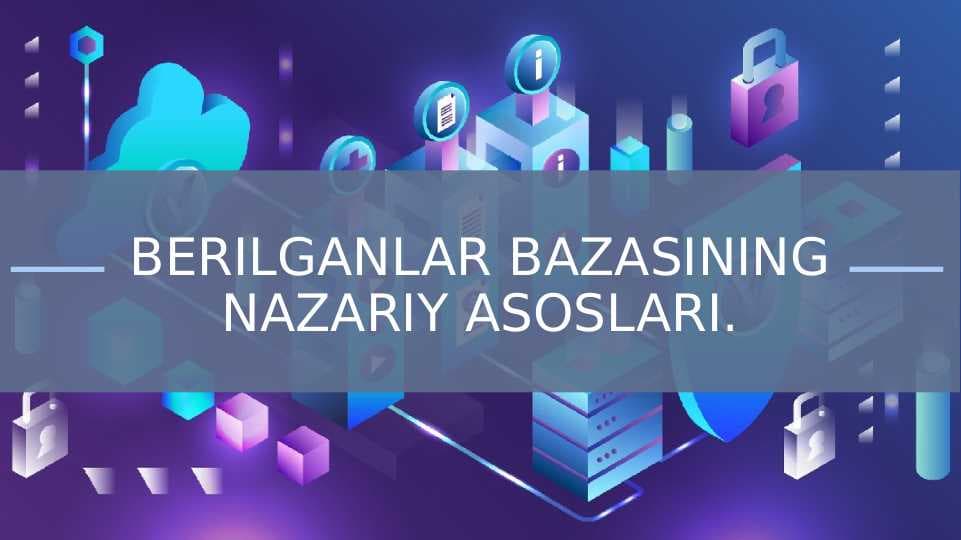 BERILGANLAR BAZASINING NAZARIY ASOSLARI