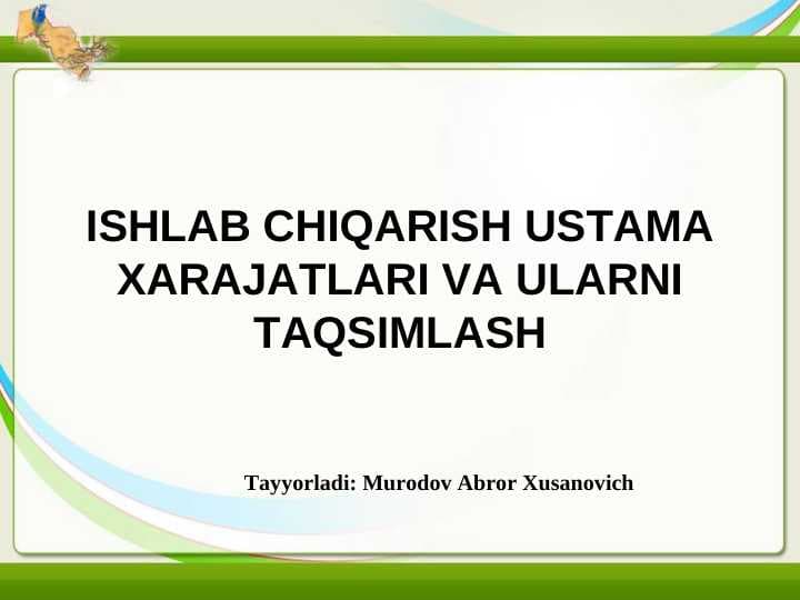 ISHLAB CHIQARISH USTAMA XARAJATLARI VA ULARNI TAQSIMLASH