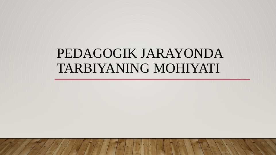 Pedagogik jarayonda tarbiyaning mohiyati