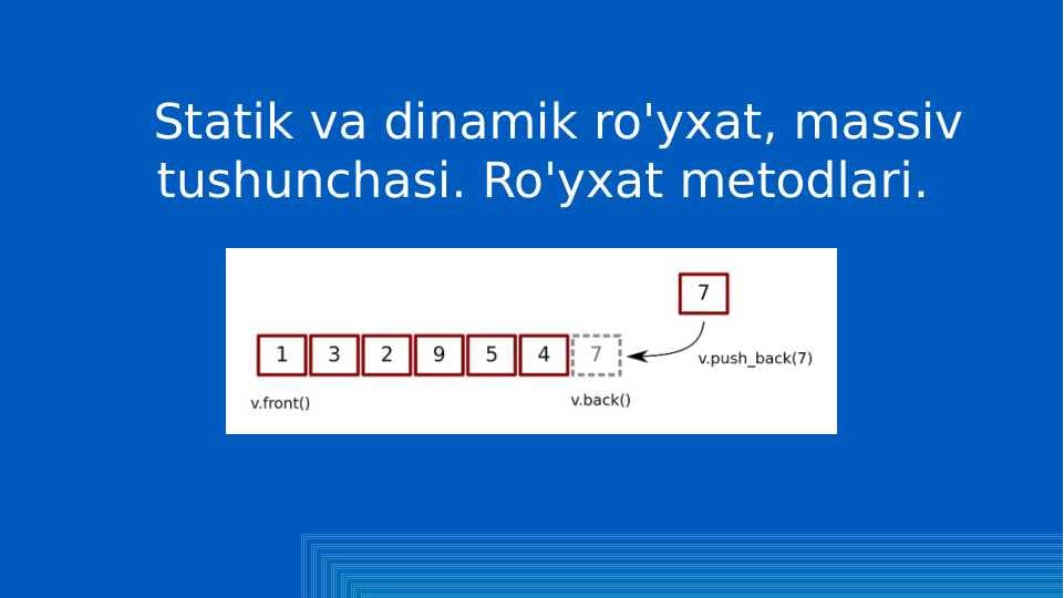 Statik va dinamik ro'yxat, massiv tushunchasi. Ro'yxat metodlari.