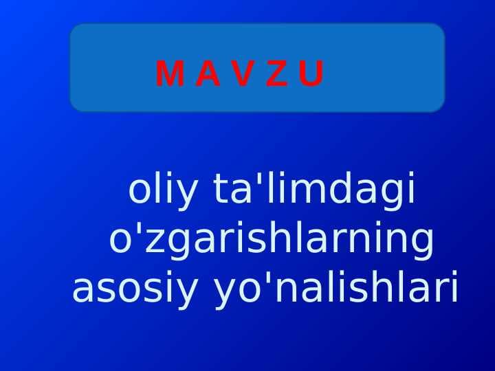 oliy ta'limdagi o'zgarishlarning asosiy yo'nalishlari