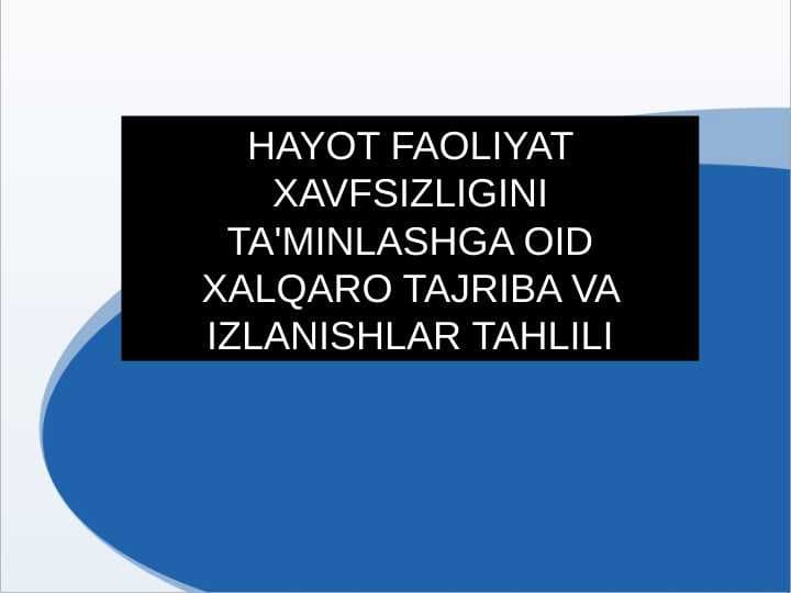 HAYOT FAOLIYAT XAVFSIZLIGINI TA'MINLASHGA OID XALQARO TAJRIBA VA IZLANISHLAR TAHLILI