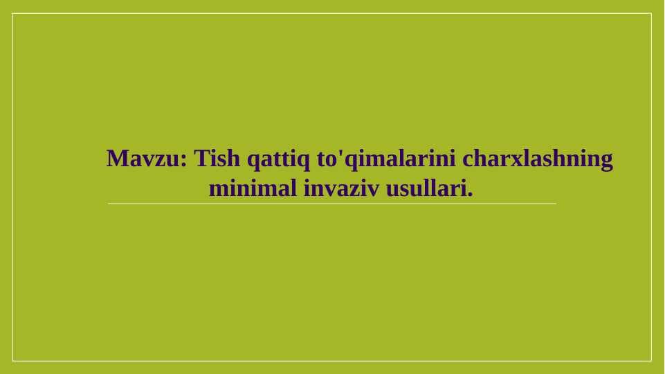 Tish qattiq to'qimalarini charxlashning minimal invaziv usullari