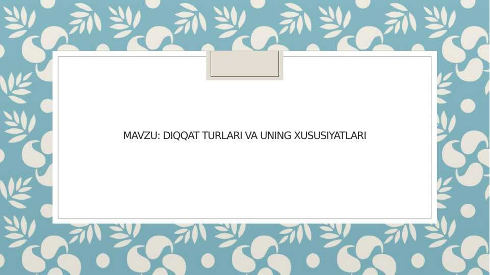 diqqat turlari va uning xususiyatlari