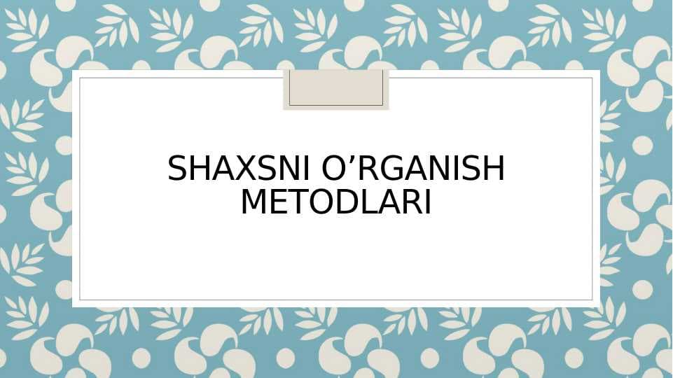 Shaxsni o’rganish metodlari