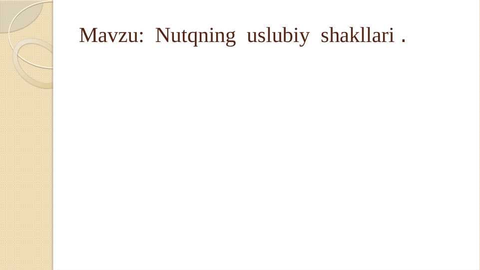 Nutqning  uslubiy  shakllari .