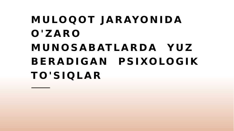 MULOQOT JARAYONIDA  O'ZARO MUNOSABATLARDA  YUZ BERADIGAN  PSIXOLOGIK TO'SIQLAR