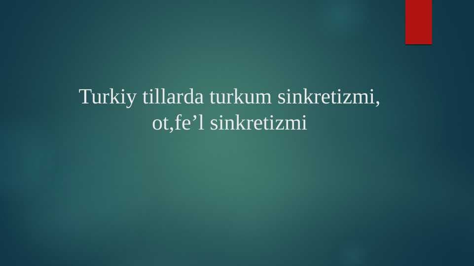 Turkiy tillarda turkum sinkretizmi, ot,feʼl sinkretizmi