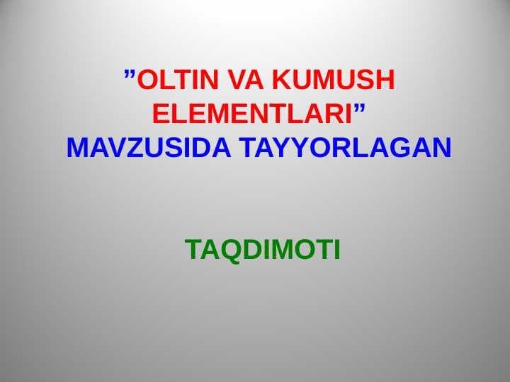 OLTIN VA KUMUSH ELEMENTLARI.