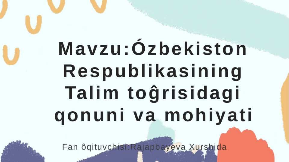 Ózbekiston Respublikasining Talim toĝrisidagi qonuni va mohiyati
