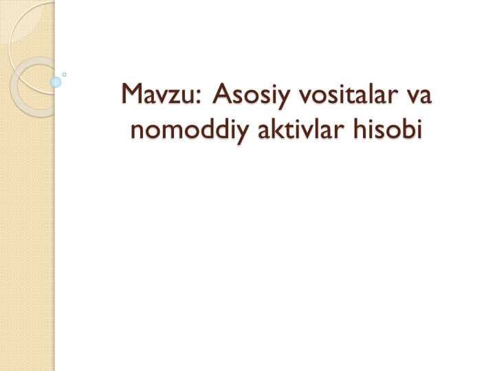 Mavzu: Asosiy vositalar va nomoddiy aktivlar hisobi
