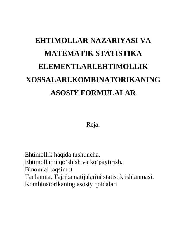 EHTIMOLLAR NAZARIYASI VA MATEMATIK STATISTIKA ELEMENTLARI.EHTIMOLLIK XOSSALARI.KOMBINATORIKANING ASOSIY FORMULALAR