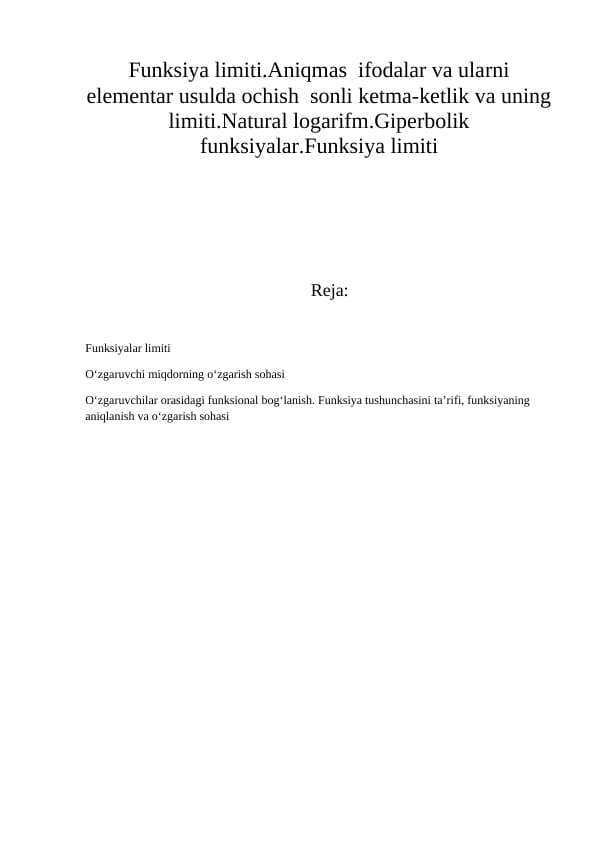 Funksiya limiti.Aniqmas  ifodalar va ularni elementar usulda ochish  sonli ketma-ketlik va uning limiti.Natural logarifm.Giperbolik funksiyalar.Funksiya limiti