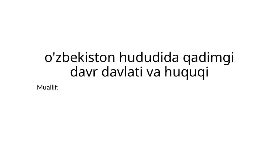 O'zbekiston hududida qadimgi davr davlati va huquqi