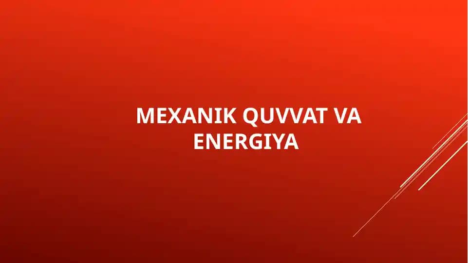 MEXANIK QUVVAT VA ENERGIYA