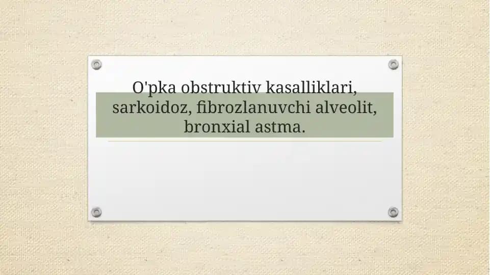 O'pka obstruktiv kasalliklari, sarkoidoz, fibrozlanuvchi alveolit, bronxial astma