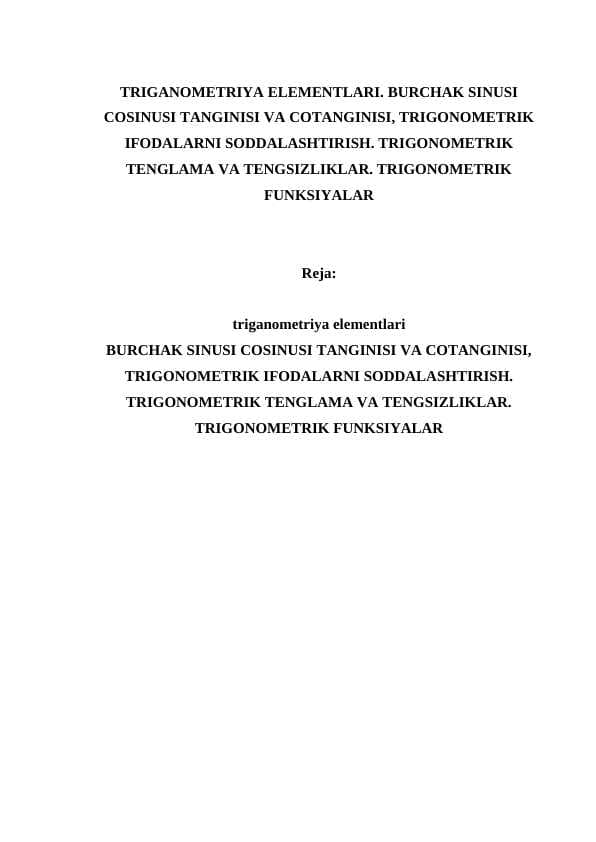 TRIGANOMETRIYA ELEMENTLARI. BURCHAK SINUSI COSINUSI TANGINISI VA COTANGINISI, TRIGONOMETRIK IFODALARNI SODDALASHTIRISH. TRIGONOMETRIK TENGLAMA VA TENGSIZLIKLAR. TRIGONOMETRIK FUNKSIYALAR