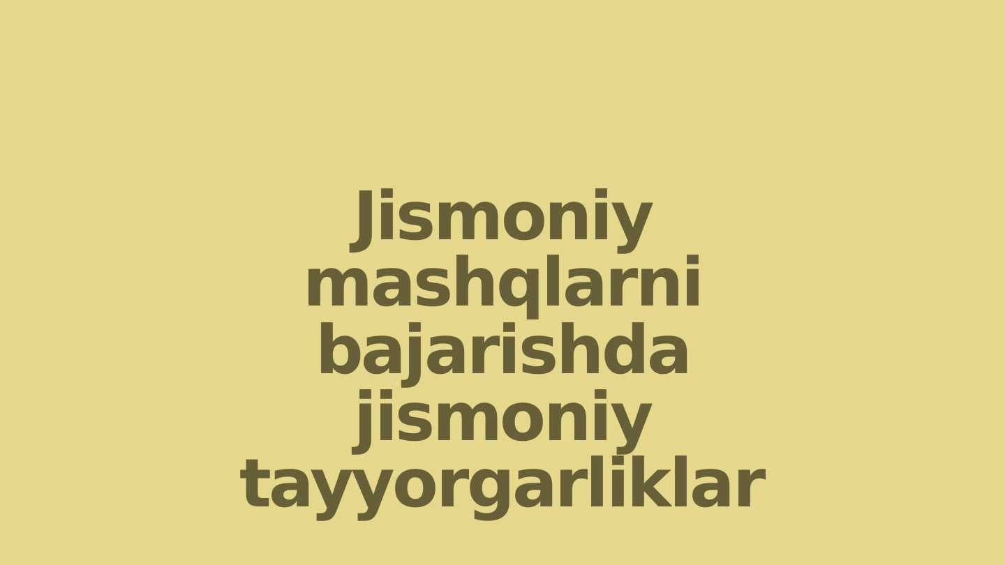 Jismoniy mashqlarni bajarishda jismoniy tayorgarliklar