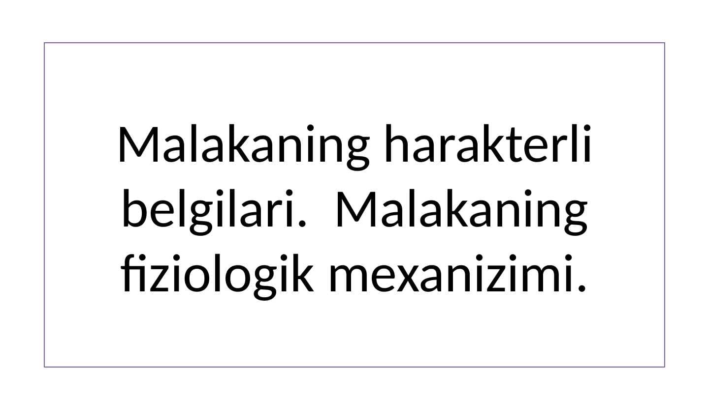 Malakaning xarakterli belgilari