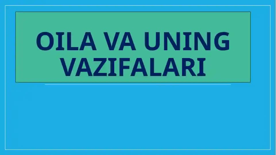 ОILА VA UNING VAZIFALARI