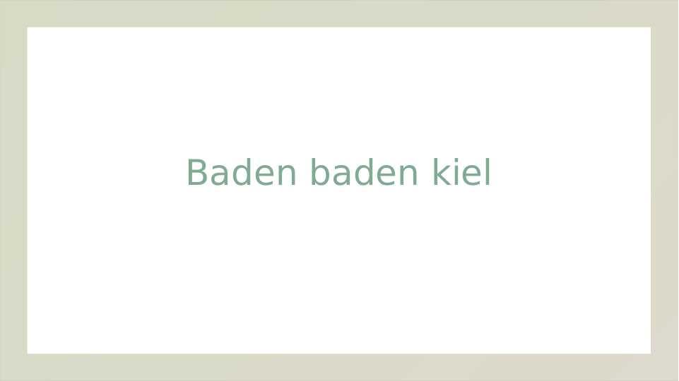 Baden baden kiel