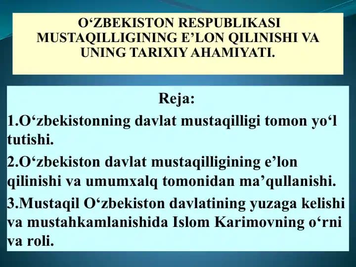 O‘ZBEKISTON RESPUBLIKASI MUSTAQILLIGINING E’LON QILINISHI VA UNING TARIXIY AHAMIYATI