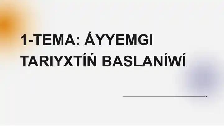 6-klass. 1-tema. Áyyemgi tarıyxtıń baslanıwı