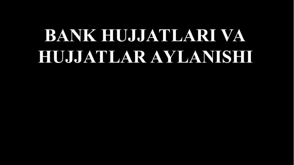 BANK HUJJATLARI VA HUJJATLAR AYLANISHI