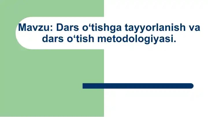 Dars oʻtishga tayyorlanish va dars oʻtish metodologiyasi.