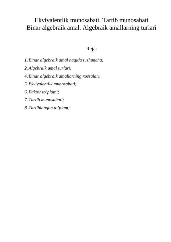 Ekvivalentlik munosabati. Tartib munosabati  Binar algebraik amal. Algebraik amallarning turlari
