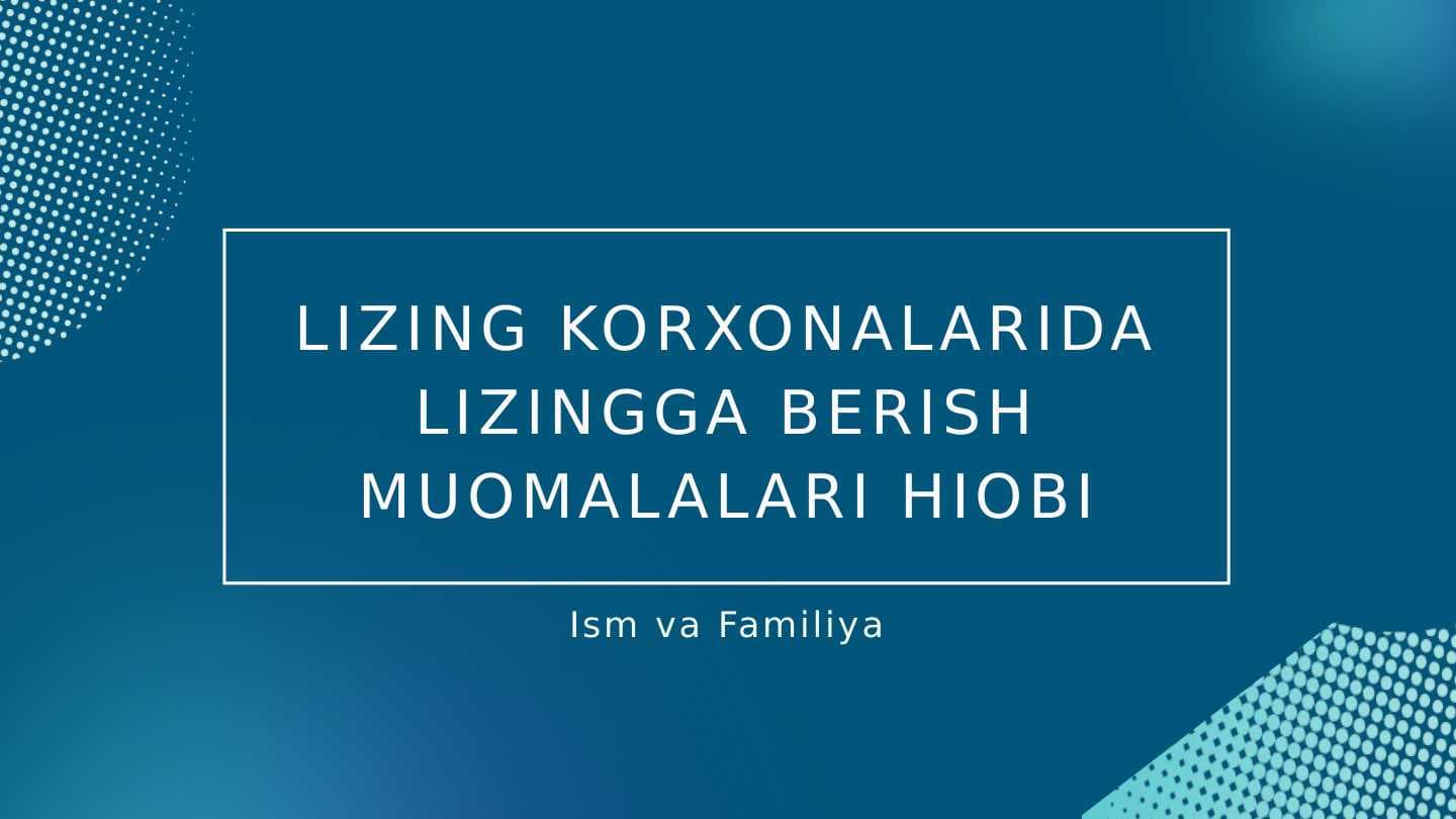 Lizing korxonalarida lizingga berish muomalalari hisobi