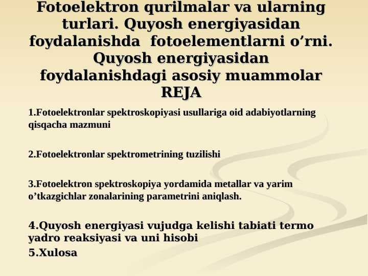 Fotoelektron qurilmalar va ularning turlari. Quyosh energiyasidan foydalanishda  fotoelementlarni o’rni. Quyosh energiyasidan foydalanishdagi asosiy muammolarREJA