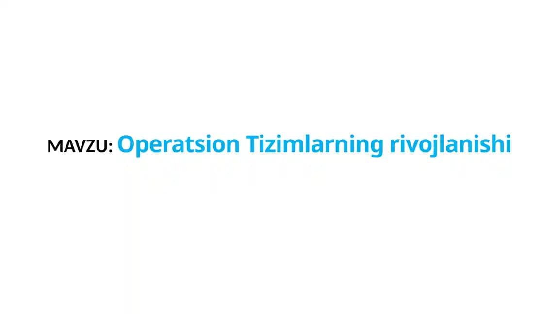 Operatsion Tizimlarning rivojlanishi